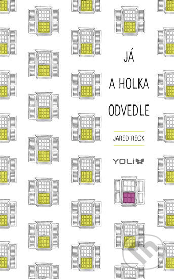 Kniha: Já a holka odvedle (Jared Reck). YOLi CZ, 2018 Kniha: Já a holka odvedle (Jared Reck). YOLi CZ, 2018