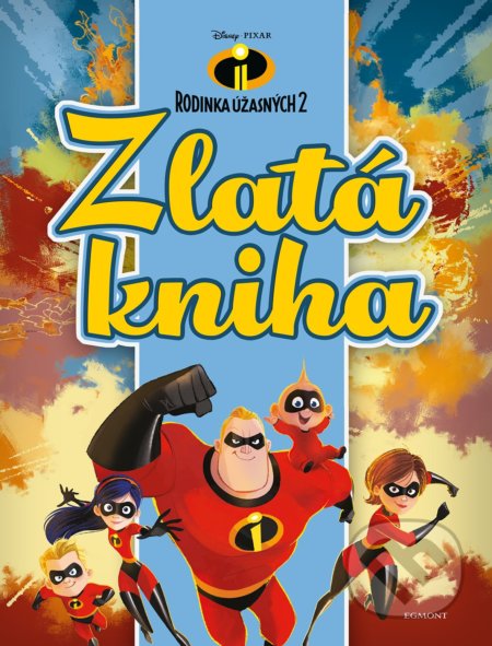 Kniha: Rodina Úžasných 2: Zlatá kniha (Egmont SK). Egmont SK, 2018 Kniha: Rodina Úžasných 2: Zlatá kniha (Egmont SK). Egmont SK, 2018