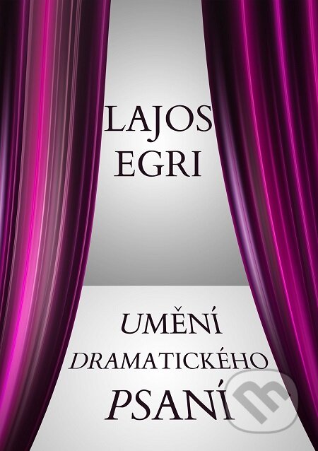 E-kniha: Umění dramatického psaní (Lajos Egri). E-knihy jedou E-kniha: Umění dramatického psaní (Lajos Egri). E-knihy jedou