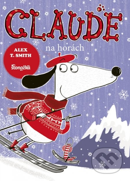 Kniha: Claude na horách (Alex T. Smith). Stonožka, 2018 Kniha: Claude na horách (Alex T. Smith). Stonožka, 2018