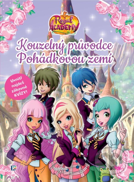 Kniha: Regal Academy: Kouzelný průvodce Pohádkovou zemí (Iginio Straffi). CooBoo CZ, 2018 Kniha: Regal Academy: Kouzelný průvodce Pohádkovou zemí (Iginio Straffi). CooBoo CZ, 2018