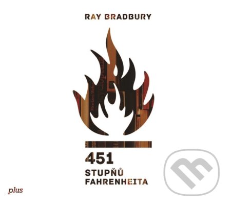 Audiokniha: 451 stupňů Fahrenheita (Ray Bradbury). Plus, 2018 Audiokniha: 451 stupňů Fahrenheita (Ray Bradbury). Plus, 2018