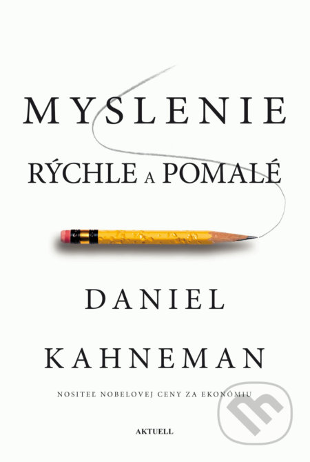 Myslenie rýchle a pomalé - Daniel Kahneman, Aktuell, 2019