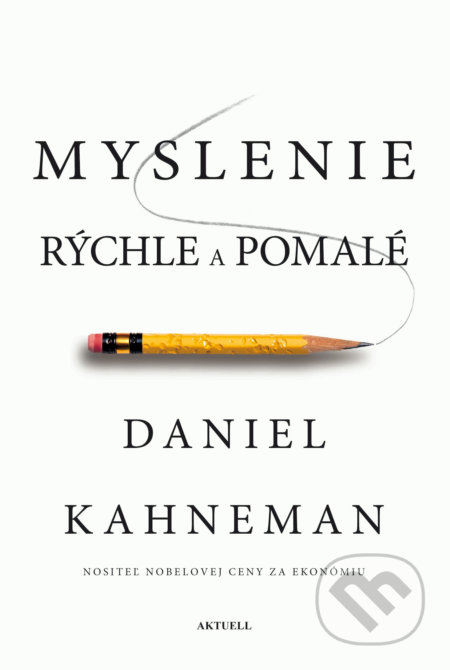 Kniha: Myslenie rýchle a pomalé (Daniel Kahneman). Aktuell, 2019 Kniha: Myslenie rýchle a pomalé (Daniel Kahneman). Aktuell, 2019