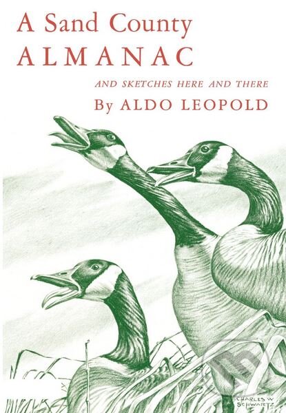Kniha: A Sand County Almanac and Sketches Here and There (Aldo Leopold). Oxford University Press, 1968 Kniha: A Sand County Almanac and Sketches Here and There (Aldo Leopold). Oxford University Press, 1968