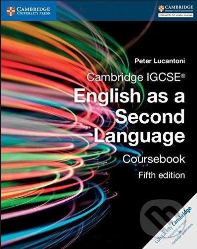 Kniha: Cambridge IGCSE® English as a Second Language: Coursebook (Peter Lucantoni). Cambridge University Press, 2017 Kniha: Cambridge IGCSE® English as a Second Language: Coursebook (Peter Lucantoni). Cambridge University Press, 2017