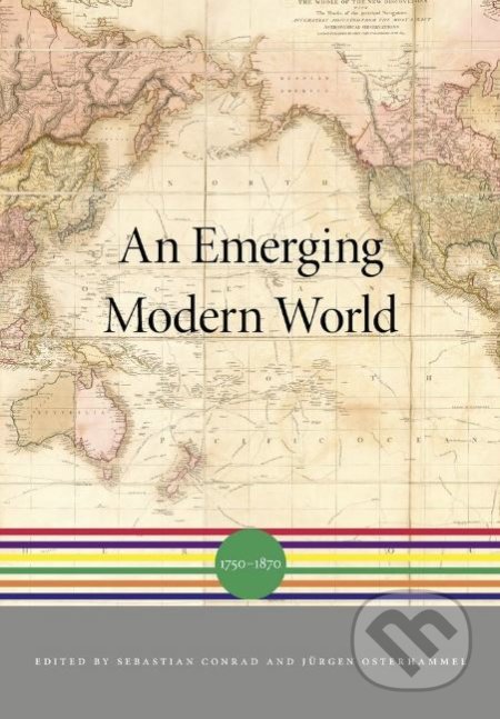 Kniha: An Emerging Modern World (Sebastian Conrad, Jürgen Osterhammel a Akira Iriye). Harvard Business Press, 2018 Kniha: An Emerging Modern World (Sebastian Conrad, Jürgen Osterhammel a Akira Iriye). Harvard Business Press, 2018