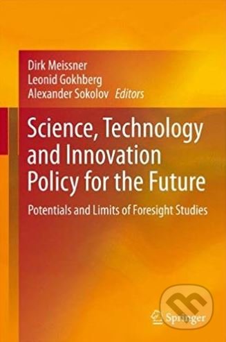 Kniha: Science, Technology and Innovation Policy for the Future (Dirk Meissner). Springer London, 2013 Kniha: Science, Technology and Innovation Policy for the Future (Dirk Meissner). Springer London, 2013