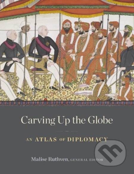 Kniha: Carving Up the Globe (Malise Ruthven). Harvard Business Press, 2018 Kniha: Carving Up the Globe (Malise Ruthven). Harvard Business Press, 2018