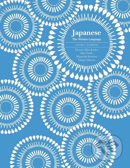 Kniha: Japanese: The Written Language - Volume 2, Workbook (Eleanor Harz Jorden, Ginger Marcus, Mari Noda a Masayuki Itomitsu). Yale University Press, 2018 Kniha: Japanese: The Written Language - Volume 2, Workbook (Eleanor Harz Jorden, Ginger Marcus, Mari Noda a Masayuki Itomitsu). Yale University Press, 2018