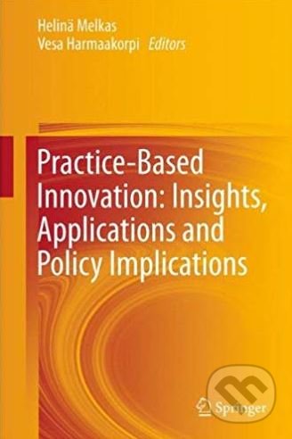 Kniha: Practice-Based Innovation (Helma Melkas). Springer London, 2012 Kniha: Practice-Based Innovation (Helma Melkas). Springer London, 2012