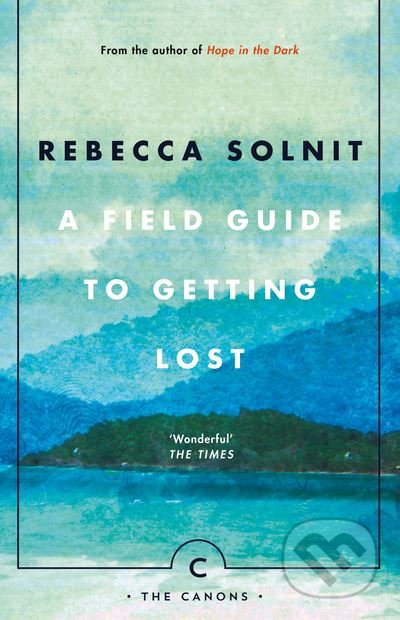 Kniha: A Field Guide To Getting Lost (Rebecca Solnit). Canongate Books, 2017 Kniha: A Field Guide To Getting Lost (Rebecca Solnit). Canongate Books, 2017