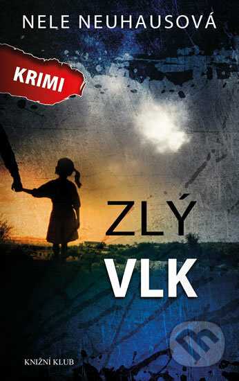 Kniha: Zlý vlk (Nele Neuhaus). Knižní klub, 2018 Kniha: Zlý vlk (Nele Neuhaus). Knižní klub, 2018