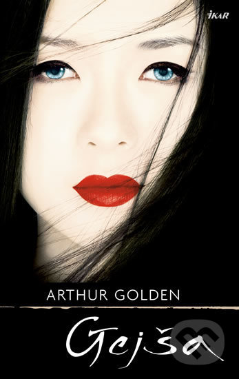 Kniha: Gejša (Arthur Golden). Ikar CZ, 2018 Kniha: Gejša (Arthur Golden). Ikar CZ, 2018