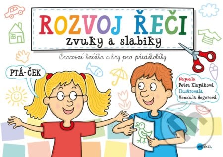 Rozvoj řeči – zvuky a slabiky - Petra Klapáková, Vendula Hegerová (ilustrácie), Edika, 2018