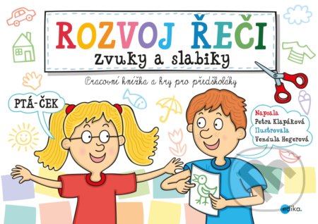 Kniha: Rozvoj řeči – zvuky a slabiky (Petra Klapáková). Edika, 2018 Kniha: Rozvoj řeči – zvuky a slabiky (Petra Klapáková). Edika, 2018