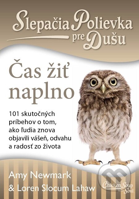 E-kniha: Slepačia polievka pre dušu: Čas žiť naplno (Amy Newmark a Loren Slocum Lahaw). Eastone Books, 2017 E-kniha: Slepačia polievka pre dušu: Čas žiť naplno (Amy Newmark a Loren Slocum Lahaw). Eastone Books, 2017