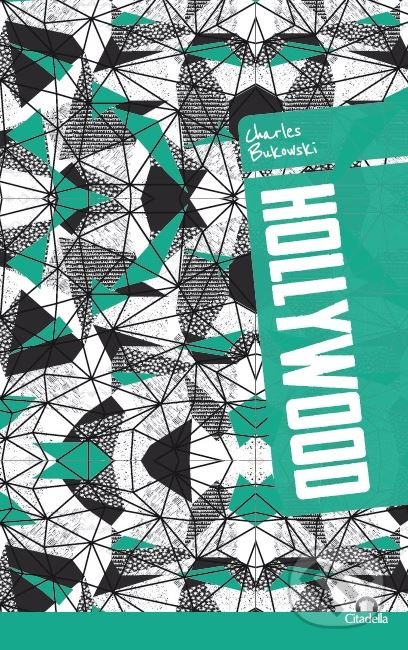 Kniha: Hollywood (Charles Bukowski). Citadella, 2018 Kniha: Hollywood (Charles Bukowski). Citadella, 2018