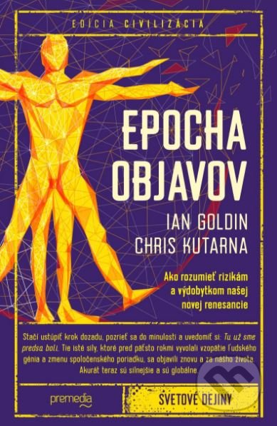 Kniha: Epocha objavov (Chris Kutarna a Ian Goldin). Premedia, 2018 Kniha: Epocha objavov (Chris Kutarna a Ian Goldin). Premedia, 2018