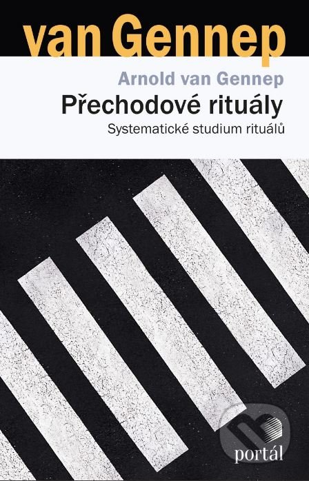 Kniha: Přechodové rituály (Arnold van Gennep). Portál, 2018 Kniha: Přechodové rituály (Arnold van Gennep). Portál, 2018