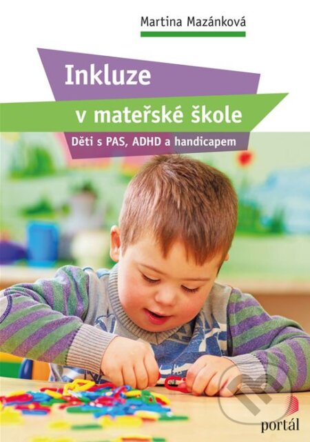 Kniha: Inkluze v mateřské škole (Martina Mazánková). Portál, 2018 Kniha: Inkluze v mateřské škole (Martina Mazánková). Portál, 2018