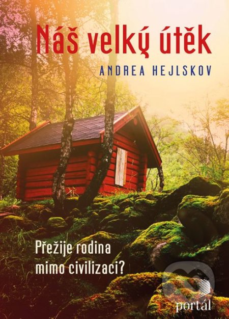 Kniha: Náš velký útěk (Andrea Hejlskov). Portál, 2018 Kniha: Náš velký útěk (Andrea Hejlskov). Portál, 2018