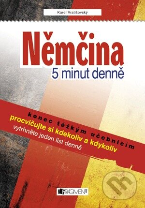 Kniha: Němčina – 5 minut denně (Karel Vratišovský). Nakladatelství Fragment, 2018 Kniha: Němčina – 5 minut denně (Karel Vratišovský). Nakladatelství Fragment, 2018