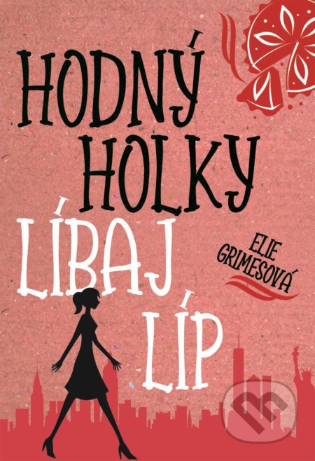 Kniha: Hodný holky líbaj líp (Elie Grimes). XYZ, 2018 Kniha: Hodný holky líbaj líp (Elie Grimes). XYZ, 2018