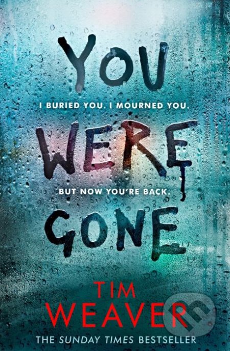 Kniha: You Were Gone (Tim Weaver). Michael Joseph, 2018 Kniha: You Were Gone (Tim Weaver). Michael Joseph, 2018