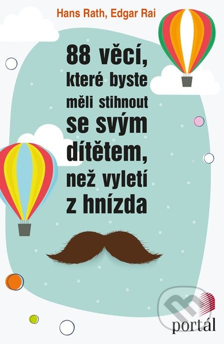 Kniha: 88 věcí, které byste měli stihnout se svým dítětem, než vyletí z hnízda (Edgar Rai a Hans Rath). Portál, 2018 Kniha: 88 věcí, které byste měli stihnout se svým dítětem, než vyletí z hnízda (Edgar Rai a Hans Rath). Portál, 2018