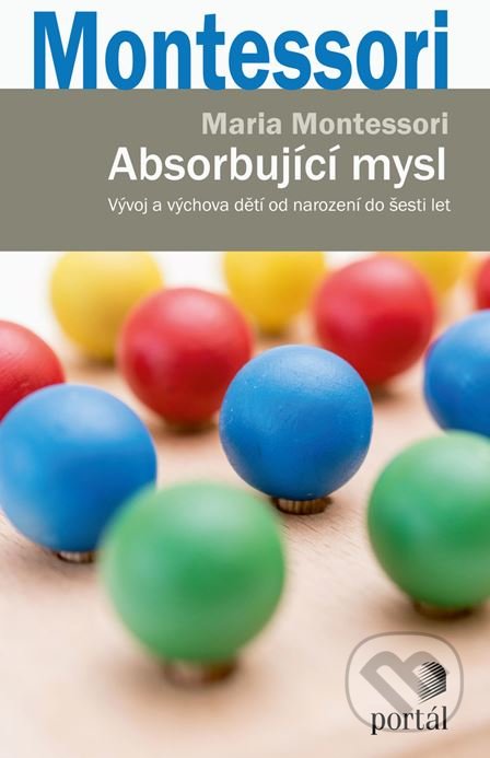 Kniha: Absorbující mysl (Maria Montessori). Portál, 2018 Kniha: Absorbující mysl (Maria Montessori). Portál, 2018