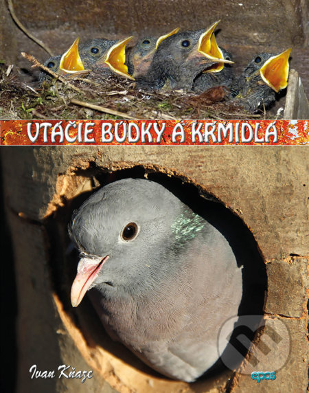 Kniha: Vtáčie búdky a kŕmidlá (Ivan Kňaze). Epos, 2018 Kniha: Vtáčie búdky a kŕmidlá (Ivan Kňaze). Epos, 2018