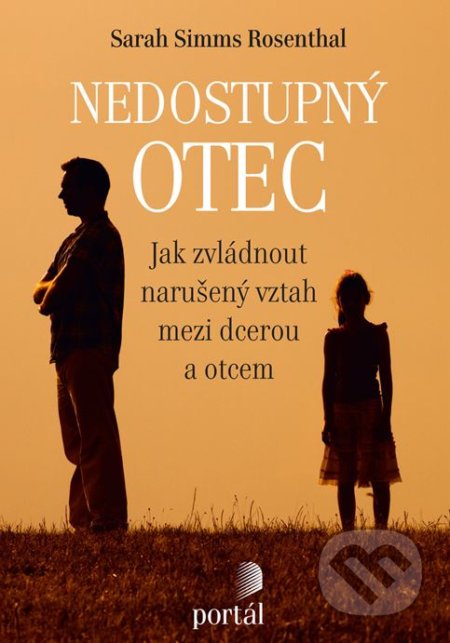 Kniha: Nedostupný otec (Sarah Simms Rosenthal). Portál, 2018 Kniha: Nedostupný otec (Sarah Simms Rosenthal). Portál, 2018