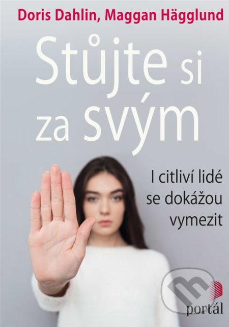 Kniha: Stůjte si za svým (Doris Dahlin a Maggan Hägglund). Portál, 2018 Kniha: Stůjte si za svým (Doris Dahlin a Maggan Hägglund). Portál, 2018