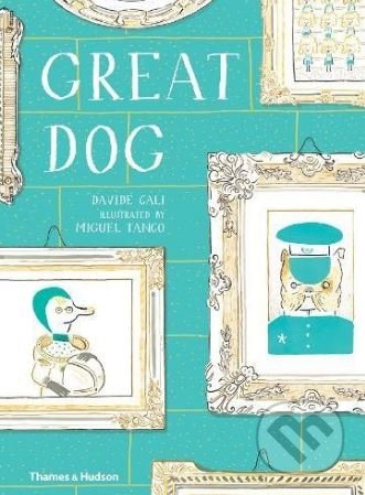Great Dog - Davide Cali, Miguel Tanco (ilustrácie), Thames & Hudson, 2018