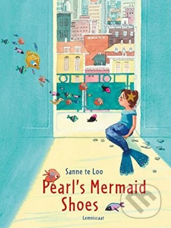 Kniha: Pearl's Mermaid Shoes (Sanne Te Loo). Lemniscaat, 2018 Kniha: Pearl's Mermaid Shoes (Sanne Te Loo). Lemniscaat, 2018