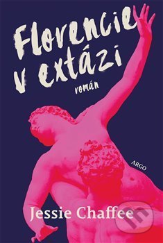 Kniha: Florencie v extázi (Jessie Chaffee). Argo, 2018 Kniha: Florencie v extázi (Jessie Chaffee). Argo, 2018