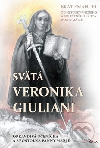 Kniha: Svätá Veronika Giuliani (Brat Emanuel). Zaex, 2018 Kniha: Svätá Veronika Giuliani (Brat Emanuel). Zaex, 2018