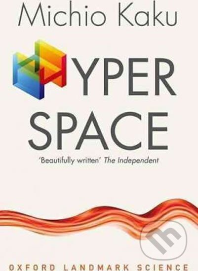 Kniha: Hyperspace (Michio Kaku). Oxford University Press, 2016 Kniha: Hyperspace (Michio Kaku). Oxford University Press, 2016