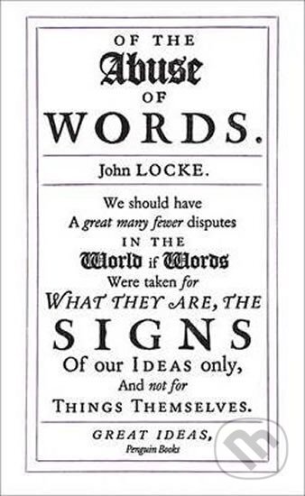 Kniha: Of the Abuse of Words (John Locke). Penguin Books, 2009 Kniha: Of the Abuse of Words (John Locke). Penguin Books, 2009