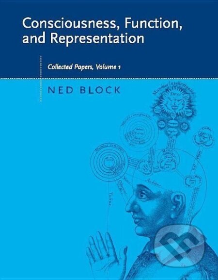 Kniha: Consciousness, Function, and Representation, Volume 1 (Ned Block). MIT Press, 2007 Kniha: Consciousness, Function, and Representation, Volume 1 (Ned Block). MIT Press, 2007
