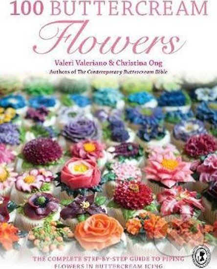 Kniha: 100 Buttercream Flowers (Christina Ong a Valeri Valeriano). David and Charles, 2015 Kniha: 100 Buttercream Flowers (Christina Ong a Valeri Valeriano). David and Charles, 2015