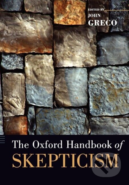 Kniha: The Oxford Handbook of Skepticism (John Greco). Oxford University Press, 2011 Kniha: The Oxford Handbook of Skepticism (John Greco). Oxford University Press, 2011