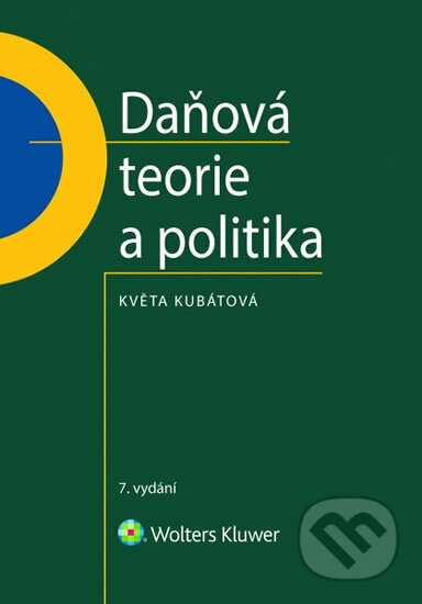 Kniha: Daňová teorie a politika (Květa Kubátová). Wolters Kluwer, 2018 Kniha: Daňová teorie a politika (Květa Kubátová). Wolters Kluwer, 2018