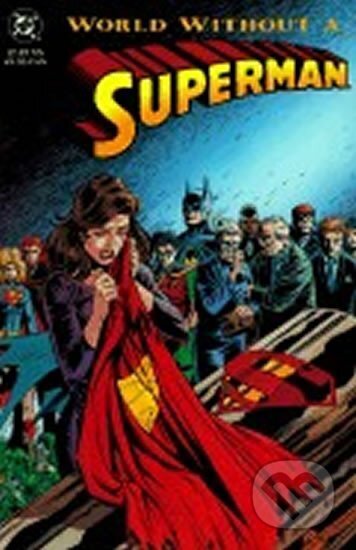 Kniha: World without a Superman (DC Comics). DC Comics, 1993 Kniha: World without a Superman (DC Comics). DC Comics, 1993