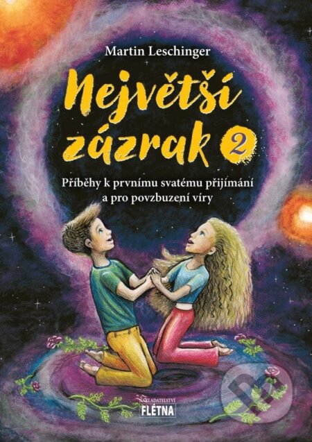 Kniha: Největší zázrak 2 (Martin Leschinger). Martin Leschinger-FLÉTNA, 2025 Kniha: Největší zázrak 2 (Martin Leschinger). Martin Leschinger-FLÉTNA, 2025