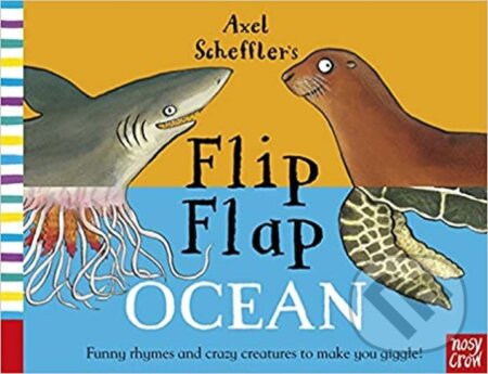 Kniha: Axel Scheffler´s Flip Flap Oce (Axel Scheffler). Nosy Crow, 2017 Kniha: Axel Scheffler´s Flip Flap Oce (Axel Scheffler). Nosy Crow, 2017