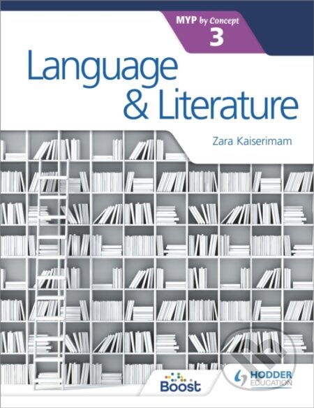 Kniha: Language and Literature for the IB MYP 3 (Zara Kaiserimam). Hodder Education, 2018 Kniha: Language and Literature for the IB MYP 3 (Zara Kaiserimam). Hodder Education, 2018