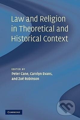 Kniha: Law and Religion in Theoretical and Historical Context (Peter Cane). Cambridge University Press, 2011 Kniha: Law and Religion in Theoretical and Historical Context (Peter Cane). Cambridge University Press, 2011