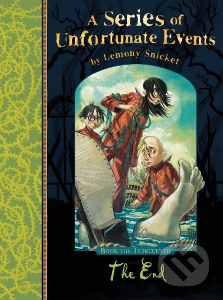 Kniha: A Series of Unfortunate Events 13. The End (Lemony Snicket). , 2018 Kniha: A Series of Unfortunate Events 13. The End (Lemony Snicket). , 2018